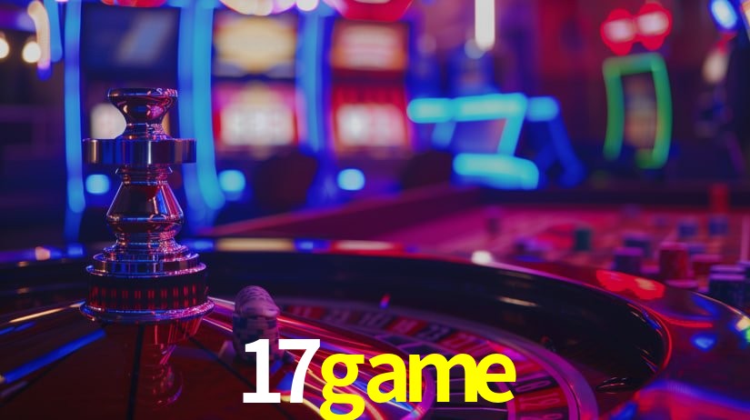Explore as vantagens do 17game: serviço profissional e confiabilidade